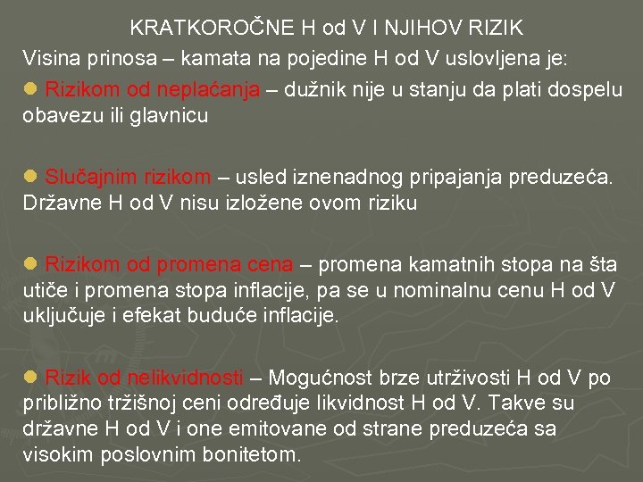  KRATKOROČNE H od V I NJIHOV RIZIK Visina prinosa – kamata na pojedine