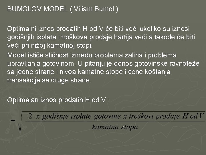 BUMOLOV MODEL ( Viliam Bumol ) Optimalni iznos prodatih H od V će biti