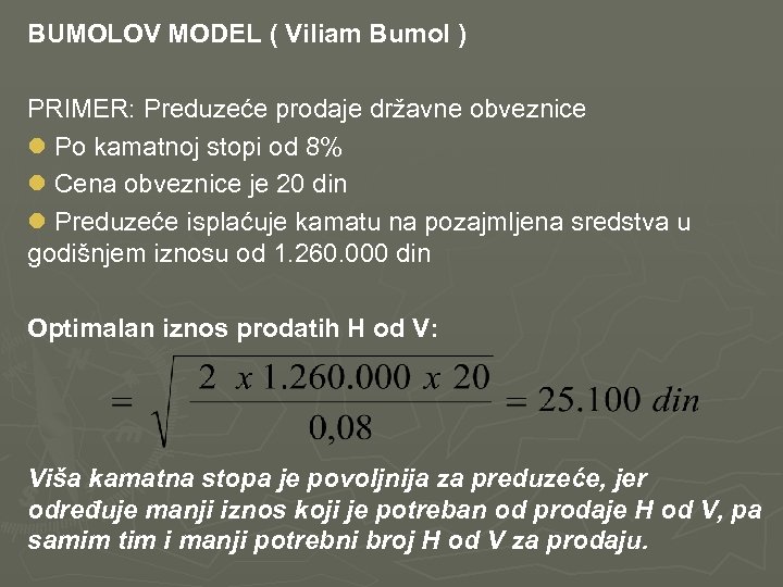 BUMOLOV MODEL ( Viliam Bumol ) PRIMER: Preduzeće prodaje državne obveznice l Po kamatnoj