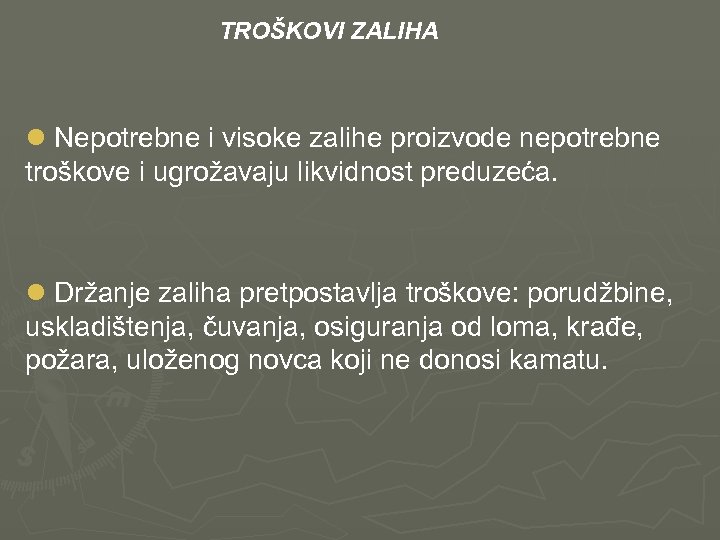  TROŠKOVI ZALIHA l Nepotrebne i visoke zalihe proizvode nepotrebne troškove i ugrožavaju likvidnost
