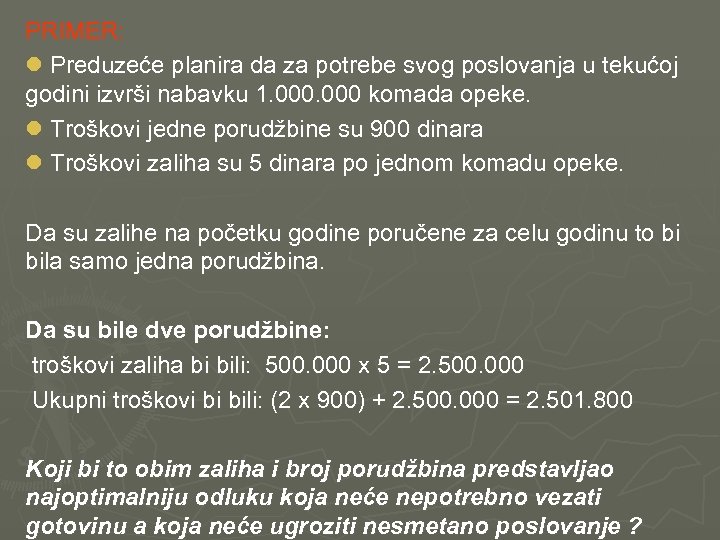 PRIMER: l Preduzeće planira da za potrebe svog poslovanja u tekućoj godini izvrši nabavku