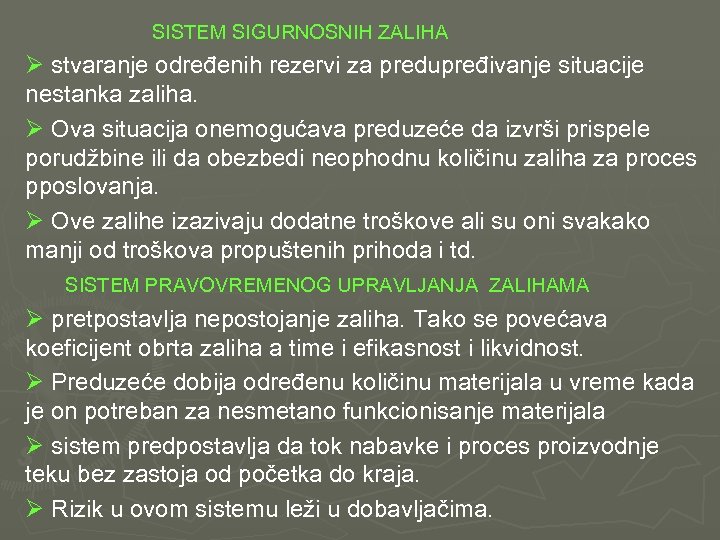  SISTEM SIGURNOSNIH ZALIHA Ø stvaranje određenih rezervi za predupređivanje situacije nestanka zaliha. Ø