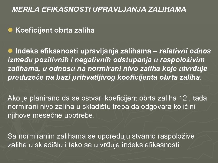  MERILA EFIKASNOSTI UPRAVLJANJA ZALIHAMA l Koeficijent obrta zaliha l Indeks efikasnosti upravljanja zalihama