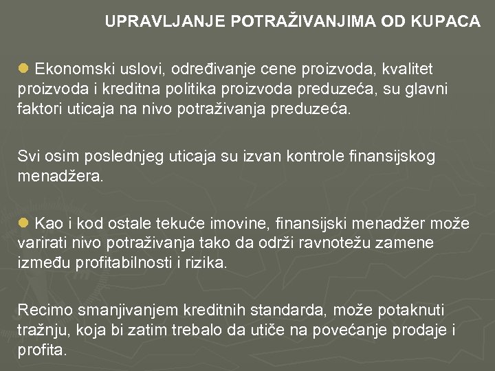  UPRAVLJANJE POTRAŽIVANJIMA OD KUPACA l Ekonomski uslovi, određivanje cene proizvoda, kvalitet proizvoda i