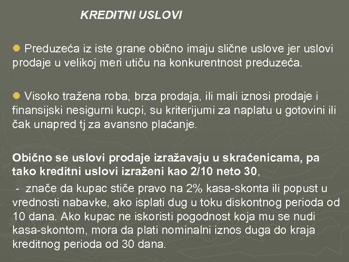  KREDITNI USLOVI l Preduzeća iz iste grane obično imaju slične uslove jer uslovi