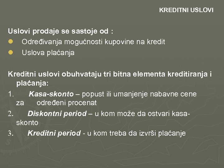  KREDITNI USLOVI Uslovi prodaje se sastoje od : l Određivanja mogućnosti kupovine na