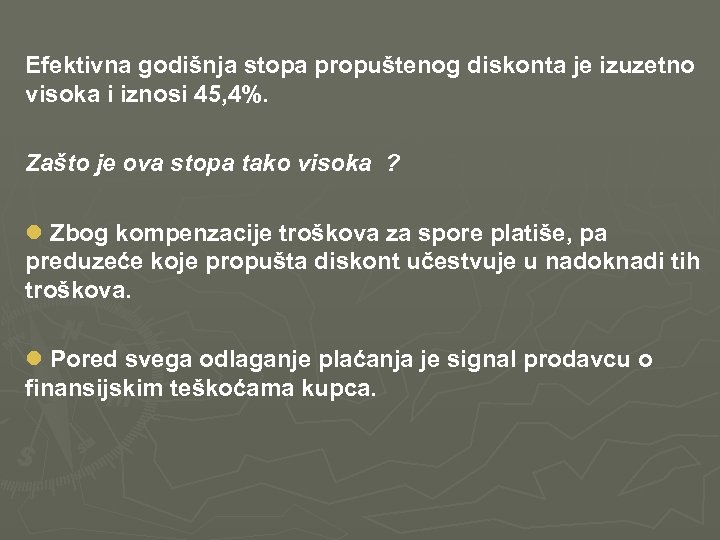 Efektivna godišnja stopa propuštenog diskonta je izuzetno visoka i iznosi 45, 4%. Zašto je