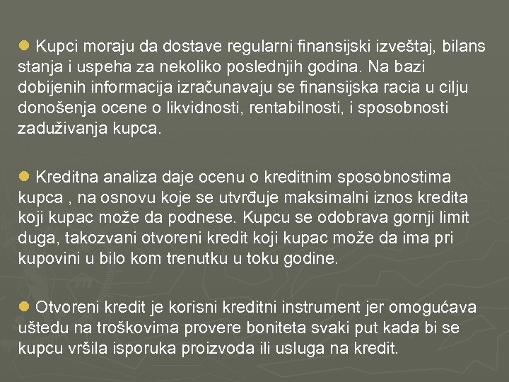 l Kupci moraju da dostave regularni finansijski izveštaj, bilans stanja i uspeha za nekoliko