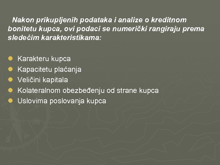  Nakon prikupljenih podataka i analize o kreditnom bonitetu kupca, ovi podaci se numerički