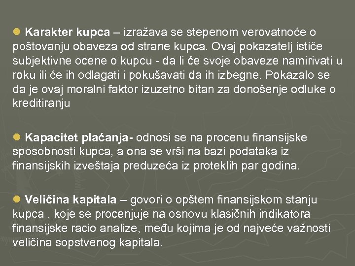 l Karakter kupca – izražava se stepenom verovatnoće o poštovanju obaveza od strane kupca.