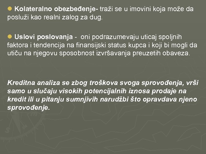 l Kolateralno obezbeđenje- traži se u imovini koja može da posluži kao realni zalog