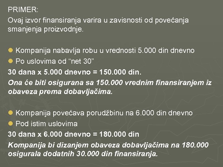 PRIMER: Ovaj izvor finansiranja varira u zavisnosti od povećanja smanjenja proizvodnje. l Kompanija nabavlja
