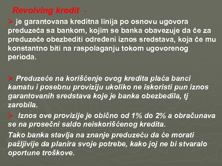  Revolving kredit - Ø je garantovana kreditna linija po osnovu ugovora preduzeća sa