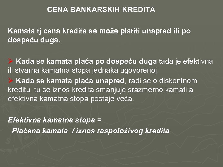  CENA BANKARSKIH KREDITA Kamata tj cena kredita se može platiti unapred ili po