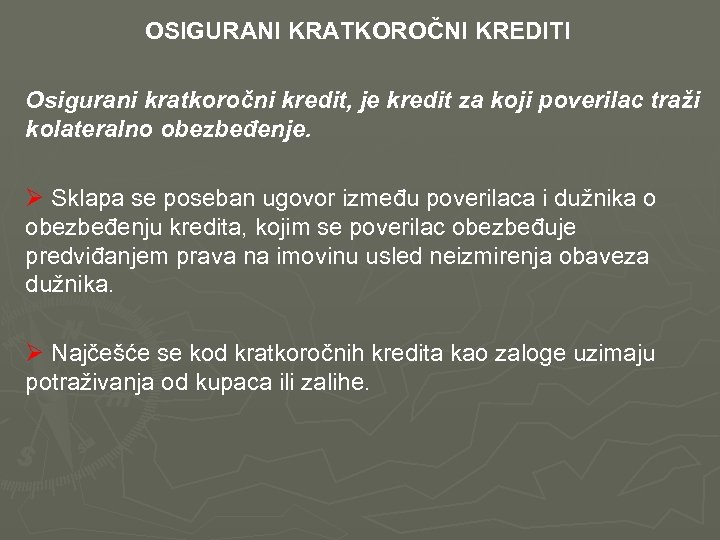  OSIGURANI KRATKOROČNI KREDITI Osigurani kratkoročni kredit, je kredit za koji poverilac traži kolateralno