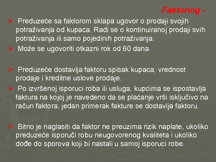  Faktoring - Ø Preduzeće sa faktorom sklapa ugovor o prodaji svojih potraživanja od