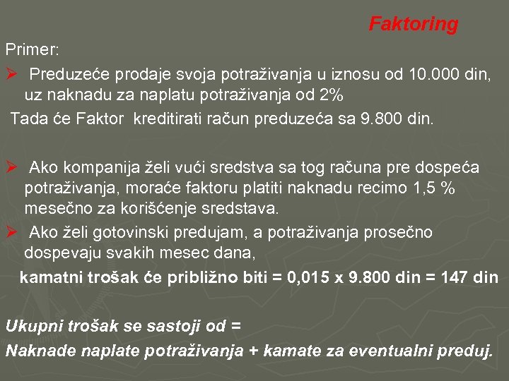  Faktoring Primer: Ø Preduzeće prodaje svoja potraživanja u iznosu od 10. 000 din,