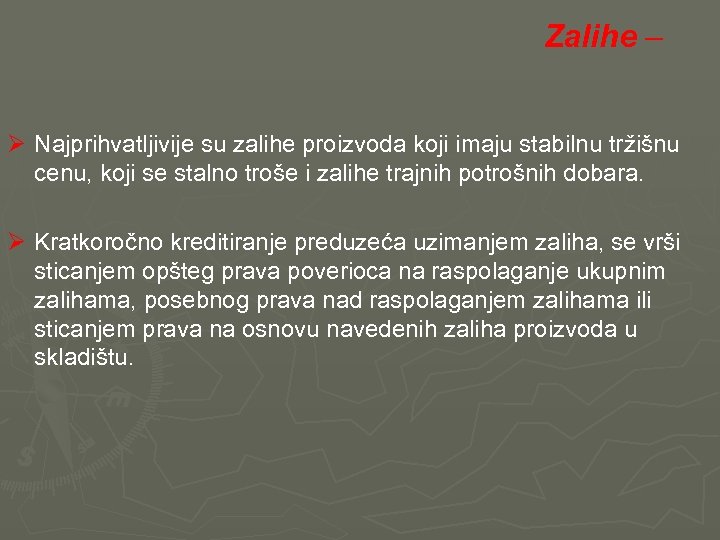  Zalihe – Ø Najprihvatljivije su zalihe proizvoda koji imaju stabilnu tržišnu cenu, koji