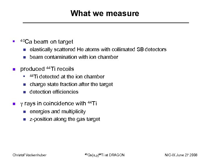 What we measure n 40 Ca n n n elastically scattered He atoms with