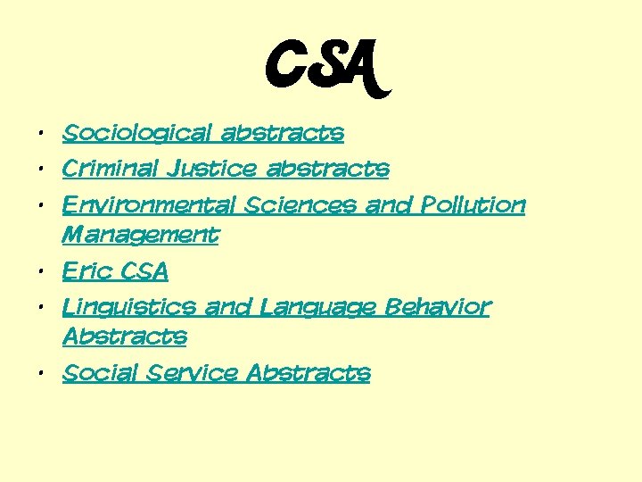 CSA • • • Sociological abstracts Criminal Justice abstracts Environmental Sciences and Pollution Management