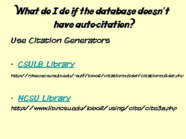 What do I do if the database doesn’t have auto-citation? Use Citation Generators •