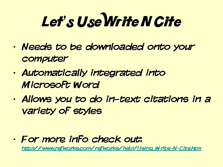 Let’s Use Write N Cite Needs to be downloaded onto your computer • Automatically