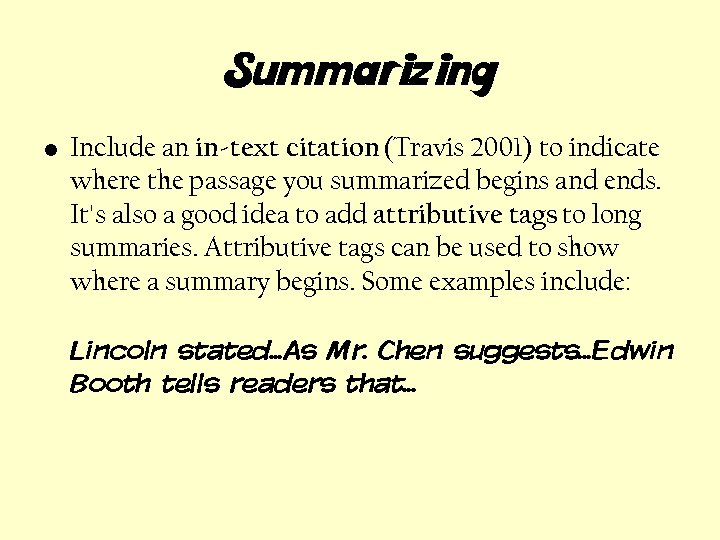 Summarizing • Include an in-text citation (Travis 2001) to indicate where the passage you