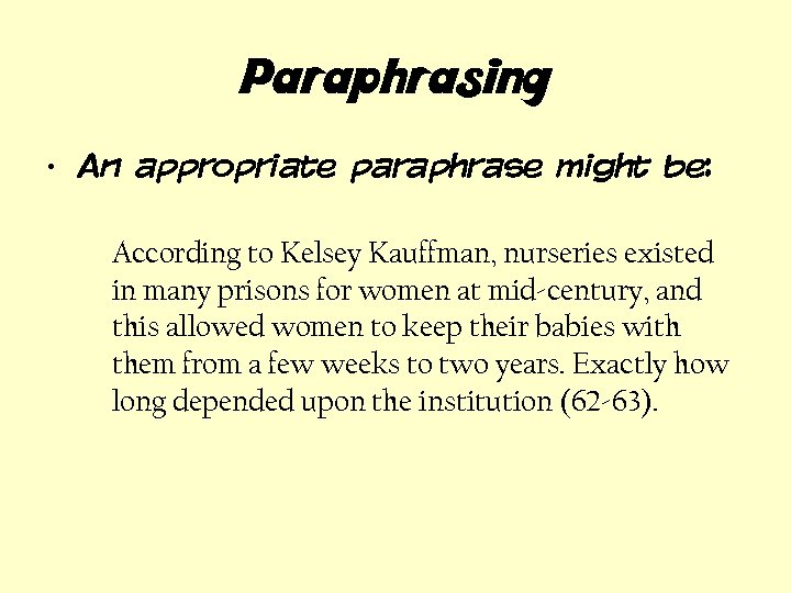 Paraphrasing • An appropriate paraphrase might be: According to Kelsey Kauffman, nurseries existed in