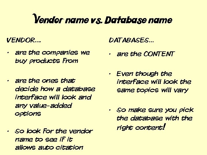 Vendor name vs. Database name VENDOR…. • are the companies we buy products from