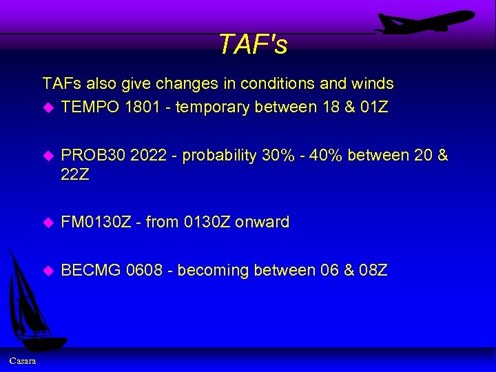 TAF's TAFs also give changes in conditions and winds u TEMPO 1801 - temporary