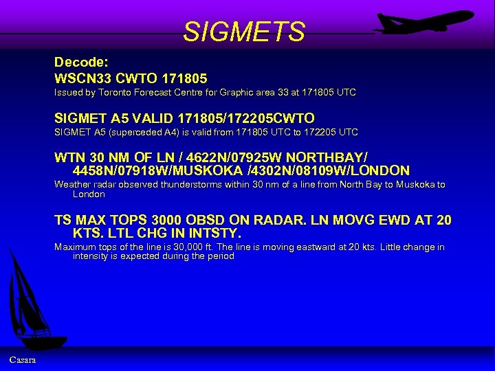 SIGMETS Decode: WSCN 33 CWTO 171805 Issued by Toronto Forecast Centre for Graphic area