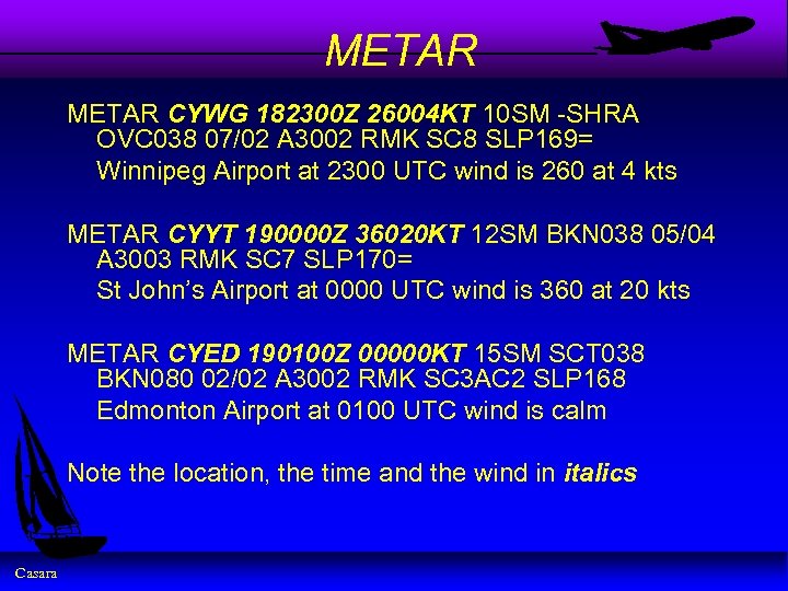 METAR CYWG 182300 Z 26004 KT 10 SM -SHRA OVC 038 07/02 A 3002