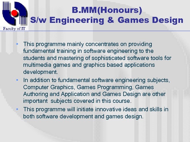 B. MM(Honours) S/w Engineering & Games Design Faculty of IT • This programme mainly