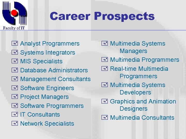 Career Prospects Faculty of IT + Analyst Programmers + Systems Integrators + MIS Specialists
