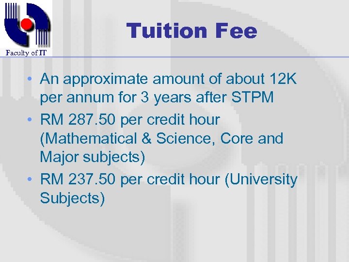 Tuition Fee Faculty of IT • An approximate amount of about 12 K per