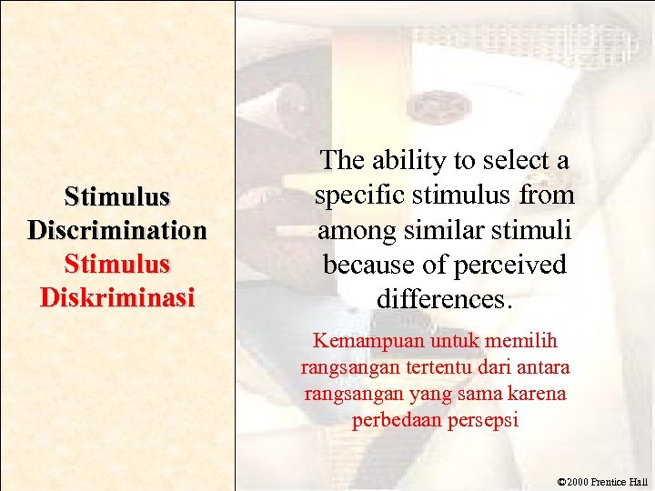 Stimulus Discrimination Stimulus Diskriminasi The ability to select a specific stimulus from among similar