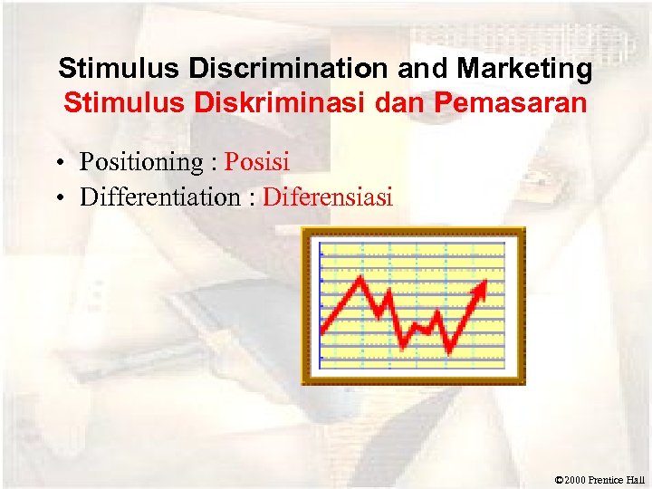 Stimulus Discrimination and Marketing Stimulus Diskriminasi dan Pemasaran • Positioning : Posisi • Differentiation