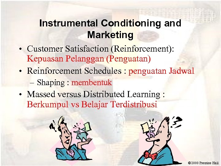 Instrumental Conditioning and Marketing • Customer Satisfaction (Reinforcement): Kepuasan Pelanggan (Penguatan) • Reinforcement Schedules