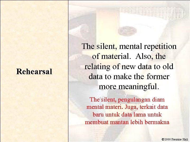 Rehearsal The silent, mental repetition of material. Also, the relating of new data to