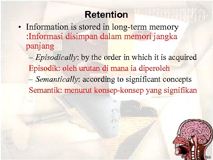 Retention • Information is stored in long-term memory : Informasi disimpan dalam memori jangka