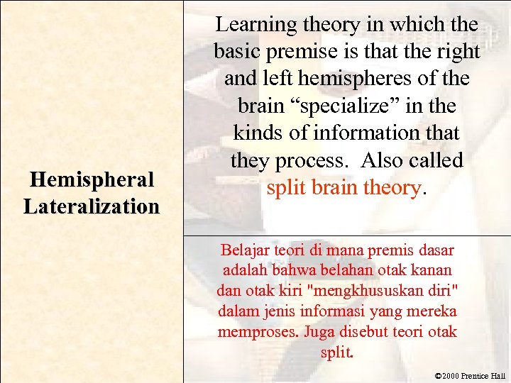 Hemispheral Lateralization Learning theory in which the basic premise is that the right and