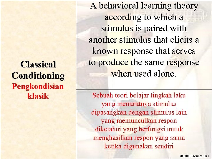 Classical Conditioning Pengkondisian klasik A behavioral learning theory according to which a stimulus is