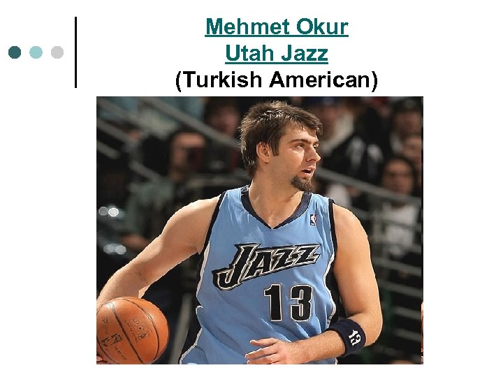 Mehmet Okur Utah Jazz (Turkish American) 