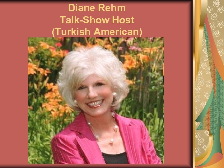 Diane Rehm Talk-Show Host (Turkish American) 