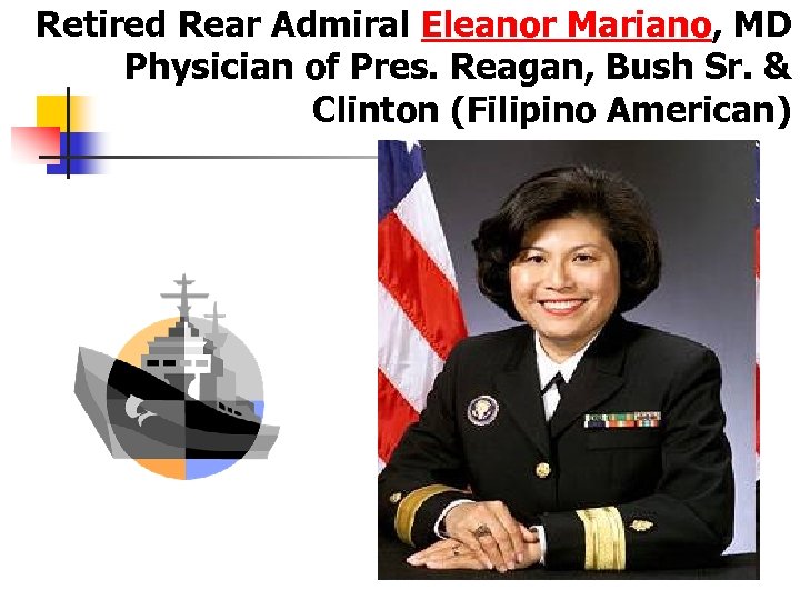 Retired Rear Admiral Eleanor Mariano, MD Physician of Pres. Reagan, Bush Sr. & Clinton