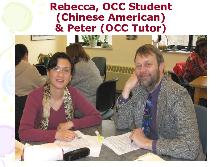 Rebecca, OCC Student (Chinese American) & Peter (OCC Tutor) 