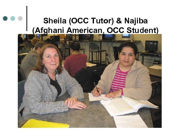 Sheila (OCC Tutor) & Najiba (Afghani American, OCC Student) 