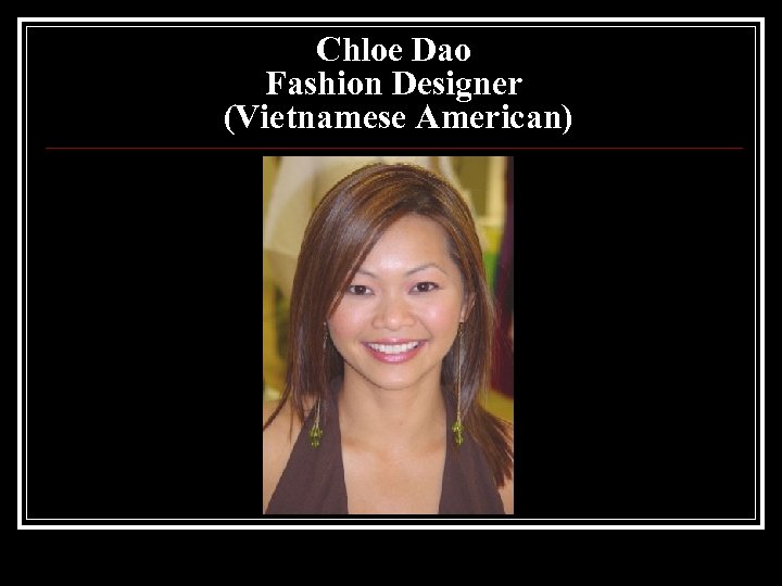 Chloe Dao Fashion Designer (Vietnamese American) 