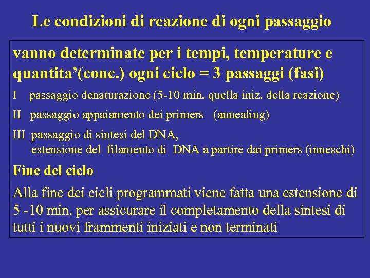 Le condizioni di reazione di ogni passaggio vanno determinate per i tempi, temperature e