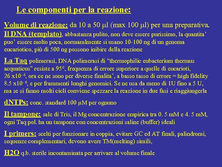 Le componenti per la reazione: Volume di reazione: da 10 a 50 l (max